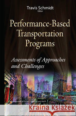 Performance-Based Transportation Programs: Assessments of Approaches & Challenges Travis Schmidt 9781634827225