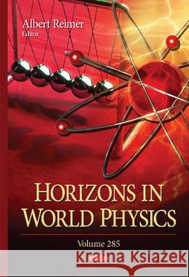 Horizons in World Physics: Volume 285 Albert Reimer 9781634828260