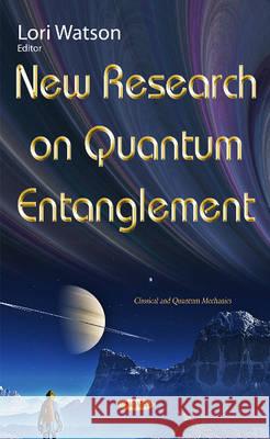 New Research on Quantum Entanglement Lori Watson 9781634828888