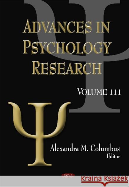 Advances in Psychology Research: Volume 111 Alexandra M Columbus 9781634829656 Nova Science Publishers Inc