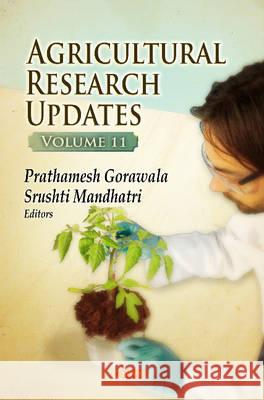 Agricultural Research Updates: Volume 11 Prathamesh Gorawala, Srushti Mandhatri 9781634829687 Nova Science Publishers Inc
