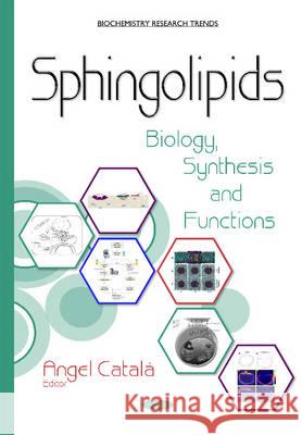 Sphingolipids: Biology, Synthesis & Functions Angel Catalá 9781634830195 Nova Science Publishers Inc