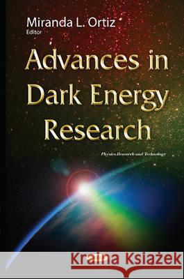Advances in Dark Energy Research Miranda L Ortiz 9781634830904 Nova Science Publishers Inc