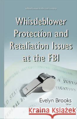 Whistleblower Protection & Retaliation Issues at the FBI Evelyn Brooks 9781634831475 Nova Science Publishers Inc