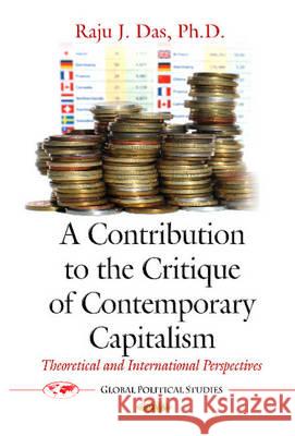 Contribution to the Critique of Contemporary Capitalism: Theoretical & International Perspectives Raju J Das 9781634831499 Nova Science Publishers Inc