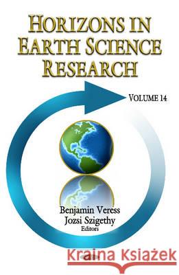 Horizons in Earth Science Research: Volume 14 Benjamin Veress, Jozsi Szigethy 9781634831833 Nova Science Publishers Inc