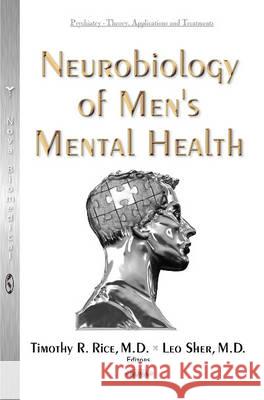 Neurobiology of Men's Mental Health Leo Sher, M.D., Timothy R Rice, MD 9781634831918 Nova Science Publishers Inc