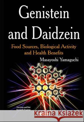 Genistein & Daidzein: Food Sources, Biological Activity & Health Benefits Masayoshi Yamaguchi, Ph.D., IOM, FAOE, DDG, DG 9781634831949 Nova Science Publishers Inc