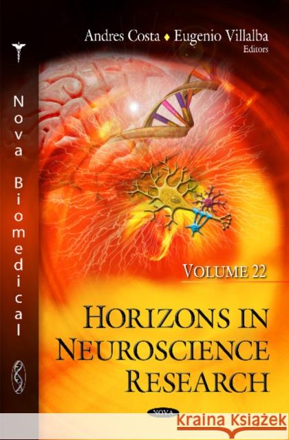 Horizons in Neuroscience Research: Volume 22 Andres Costa, Eugenio Villalba 9781634832298 Nova Science Publishers Inc