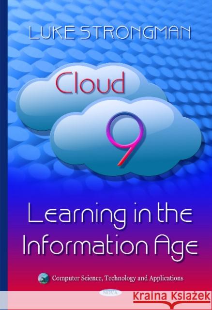 Cloud 9: Learning in the Information Age Luke Strongman 9781634832496 Nova Science Publishers Inc