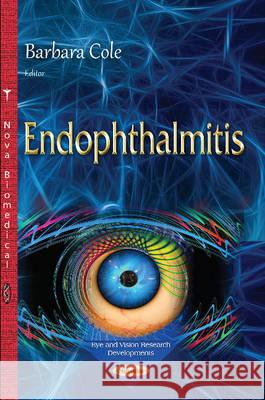 Endophthalmitis Barbara Cole 9781634832779 Nova Science Publishers Inc
