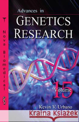 Advances in Genetics Research: Volume 15 Kevin V Urbano 9781634832847 Nova Science Publishers Inc