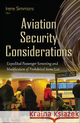 Aviation Security Considerations: Expedited Passenger Screening & Modification of Prohibited Items List Irene Simmons 9781634833066 Nova Science Publishers Inc