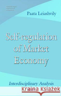 Self-Regulation of Market Economy: The Interdisciplinary Analysis Paata Leiashvily 9781634833240 Nova Science Publishers Inc
