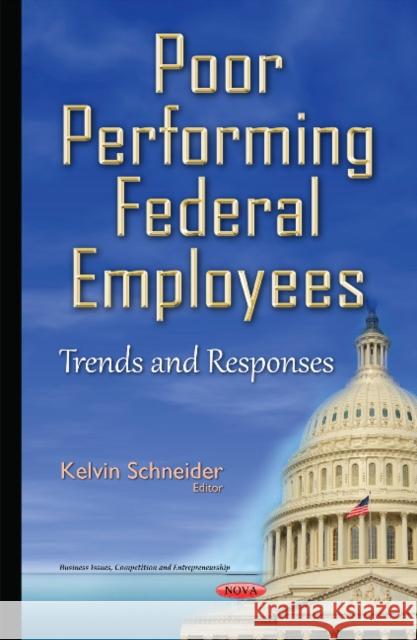 Poor Performing Federal Employees: Trends & Responses Kelvin Schneider 9781634833745 Nova Science Publishers Inc