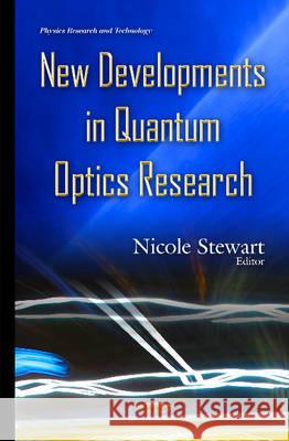 New Developments in Quantum Optics Research Nicole Stewart 9781634833943 Nova Science Publishers Inc