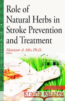 Role of Natural Herbs in Stroke Prevention & Treatment Dr Manzoor Ahmad Mir, Ph.D. 9781634835558