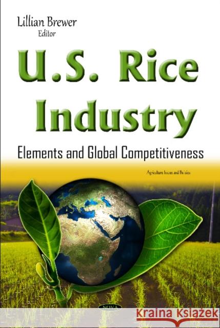 U.S. Rice Industry: Elements & Global Competitiveness Lillian Brewer 9781634835688