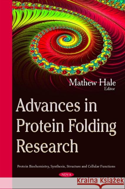 Advances in Protein Folding Research Mathew Hale 9781634835930 Nova Science Publishers Inc