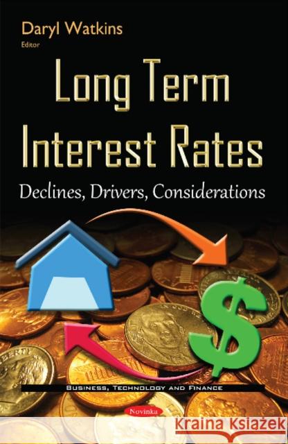 Long Term Interest Rates: Declines, Drivers, Considerations Daryl Watkins 9781634837477 Nova Science Publishers Inc