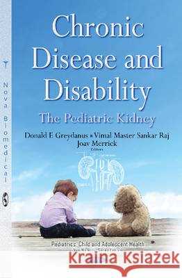 Chronic Disease & Disability: The Pediatric Kidney Donald E Greydanus, MD, Vimal Master Sankar Raj, Joav Merrick, MD, MMedSci, DMSc 9781634837934