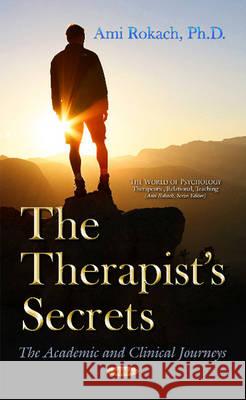 Therapists Secrets: The Academic & Clinical Journeys Ami Rokach 9781634838078