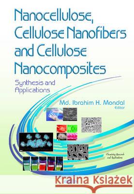 Nanocellulose, Cellulose Nanofibers & Cellulose Nanocomposites: Synthesis & Applications Md Ibrahim H Mondal 9781634838603 Nova Science Publishers Inc