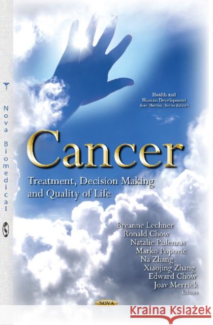 Cancer: Treatment, Decision Making & Quality of Life Breanne Lechner, Ronald Chow, Natalie Pulenzas, Marko Popovic, Na Zhang, Xiaojing Zhang, Edward Chow, Joav Merrick, MD,  9781634838634 Nova Science Publishers Inc