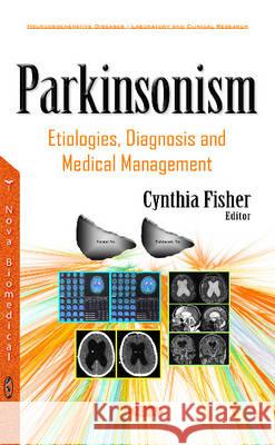 Parkinsonism: Etiologies, Diagnosis & Medical Management Cynthia Fisher 9781634838658