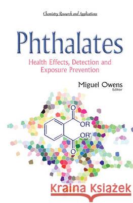 Phthalates: Health Effects, Detection & Exposure Prevention Miguel Owens 9781634839082 Nova Science Publishers Inc
