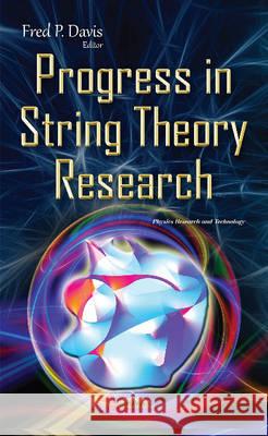 Progress in String Theory Research Fred P Davis 9781634840057 Nova Science Publishers Inc