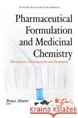 Pharmaceutical Formulation & Medicinal Chemistry: Mechanisms, Developments & Treatments Bruce Moore 9781634840828 Nova Science Publishers Inc