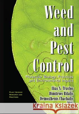 Weed & Pest Control: Molecular Biology, Practices & Environmental Impact Ilias S Travlos, Dimitrios Bilalis, Demosthenis Chachalis 9781634841009 Nova Science Publishers Inc
