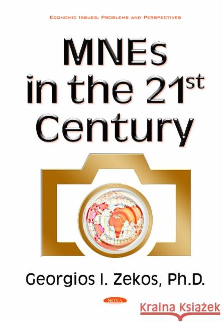 MNEs in the 21st Century Georgios I Zekos, BSc (Econ), JD, LLM, PhD (Law), Ph.D. (Econ) 9781634841610 Nova Science Publishers Inc