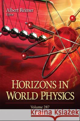 Horizons in World Physics: Volume 287 Albert Reimer 9781634841931