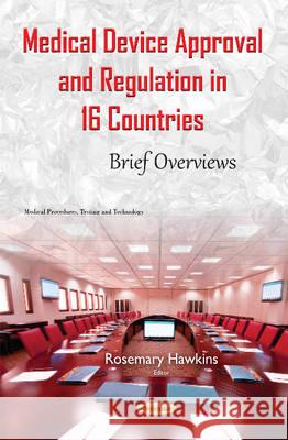Medical Device Approval & Regulation in 16 Countries: Brief Overviews Rosemary Hawkins 9781634842426 Nova Science Publishers Inc