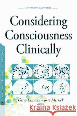 Considering Consciousness Clinically Gerry Leisman, Joav Merrick, MD, MMedSci, DMSc 9781634842600