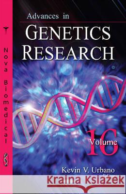 Advances in Genetics Research: Volume 16 Kevin V Urbano 9781634842624