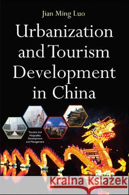 Urbanization & Tourism Development in China Dr Jian Ming Luo 9781634842686