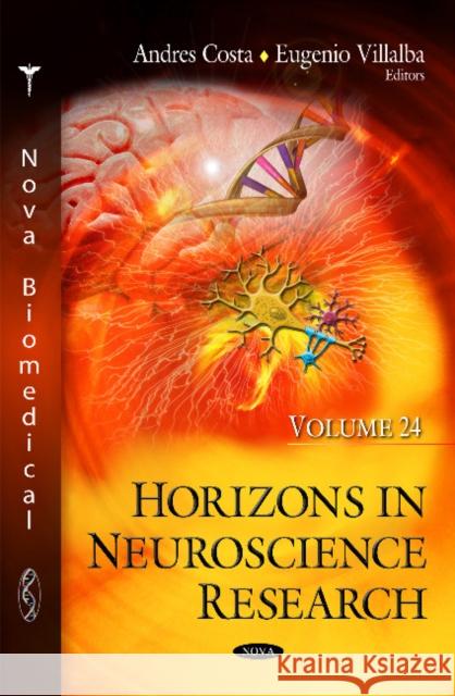 Horizons in Neuroscience Research: Volume 24 Andres Costa, Eugenio Villalba 9781634843256 Nova Science Publishers Inc
