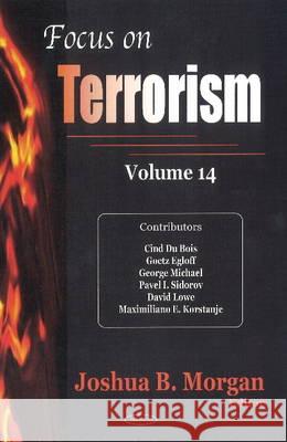 Focus on Terrorism: Volume 14 Joshua B Morgan 9781634843522