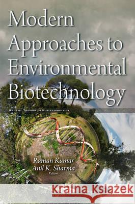 Modern Approaches to Environmental Biotechnology Raman Kumar, Anil K Sharma 9781634843607 Nova Science Publishers Inc