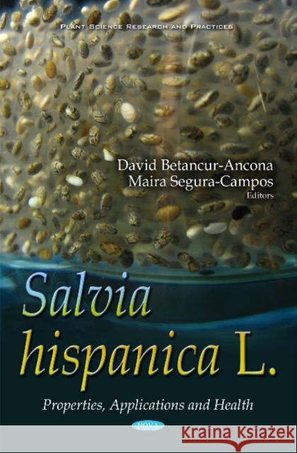 Salvia hispanica L: Properties, Applications & Health David Betancur-Ancona, Maira Segura-Campos 9781634843621