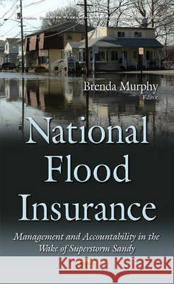 National Flood Insurance: Management & Accountability in the Wake of Superstorm Sandy Brenda Murphy 9781634843799 Nova Science Publishers Inc