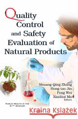 Quality Control & Safety Evaluation of Natural Products Shuang-Qing Zhang, Hongtao Jin, Feng Wei, Xiaohui Ma 9781634844949