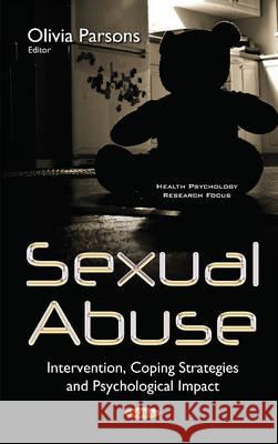 Sexual Abuse: Intervention, Coping Strategies & Psychological Impact Olivia Parsons 9781634845090 Nova Science Publishers Inc
