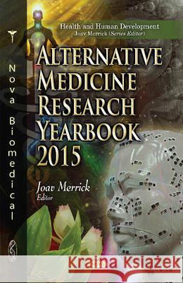 Alternative Medicine Research Yearbook 2015 Joav Merrick, MD, MMedSci, DMSc 9781634845113