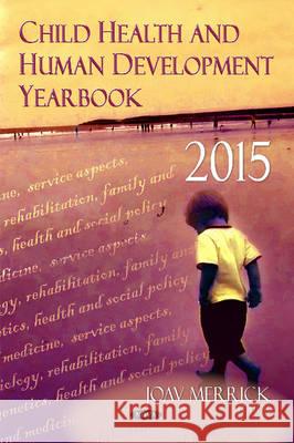 Child Health & Human Development Yearbook 2015 Joav Merrick, MD, MMedSci, DMSc 9781634845137 Nova Science Publishers Inc