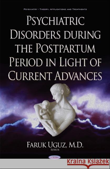 Psychiatric Disorders During the Postpartum Period in Light of Current Advances Faruk Uguz, MD 9781634845793