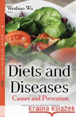 Diets & Diseases: Causes & Prevention Wenbiao Wu 9781634845809 Nova Science Publishers Inc